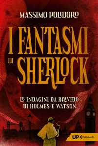 Libro I fantasmi di Sherlock. Le indagini da brivido di Holmes e Watson Massimo Polidoro