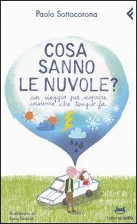 Cosa sanno le nuvole? Un viaggio per scroprire insieme che tempo fa - Paolo Sottocorona - copertina