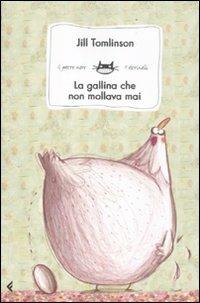 La gallina che non mollava mai. Ediz. illustrata - Jill Tomlinson - copertina