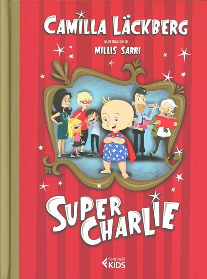 Super Charlie! Ediz. illustrata - Camilla Läckberg,Millis Sarri - copertina