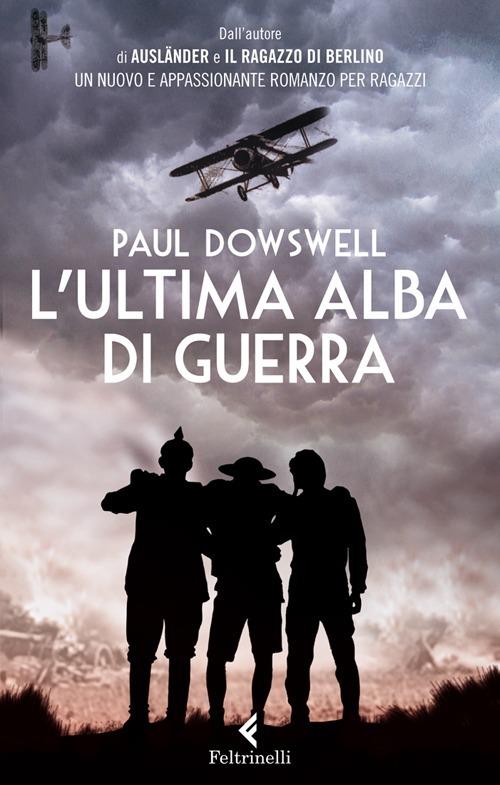 L'ultima alba di guerra - Paul Dowswell - copertina