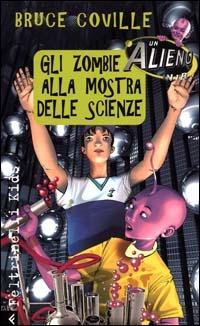 Un alieno in 1ª B. Gli zombie alla mostra delle scienze - Bruce Coville - copertina