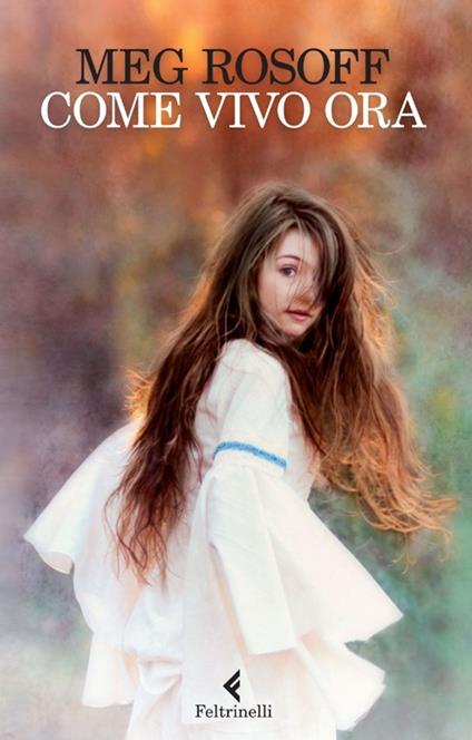 Come vivo ora. Ediz. illustrata - Meg Rosoff - copertina
