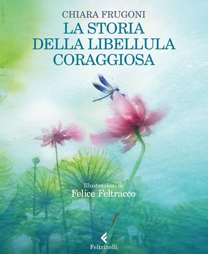La storia della libellula coraggiosa. Ediz. illustrata - Chiara Frugoni - copertina