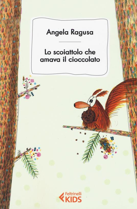 Lo scoiattolo cha amava il cioccolato - Angela Ragusa - copertina