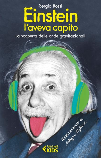 Einstein l'aveva capito. La scoperta delle onde gravitazionali - Sergio Rossi - copertina