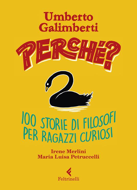 Perché? 100 storie di filosofi per ragazzi curiosi - Umberto Galimberti,Irene Merlini,Maria Luisa Petruccelli - copertina