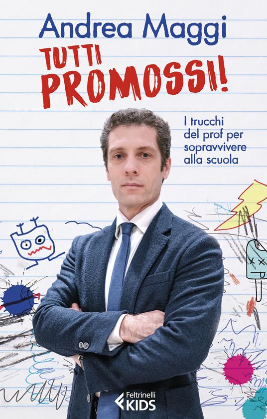 Tutti promossi! I trucchi del prof per sopravvivere alla scuola - Andrea Maggi - copertina