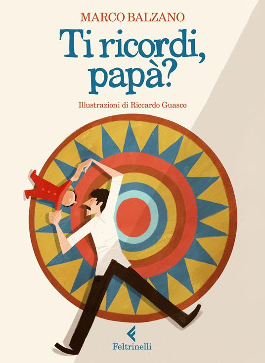 Ti ricordi, papà? Ediz. a colori - Marco Balzano - copertina