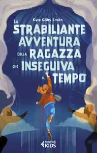 Libro La strabiliante avventura della ragazza che inseguiva il tempo Kate Gilby Smith