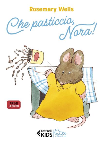 Che pasticcio, Nora! Ediz. illustrata - Rosemary Wells - copertina