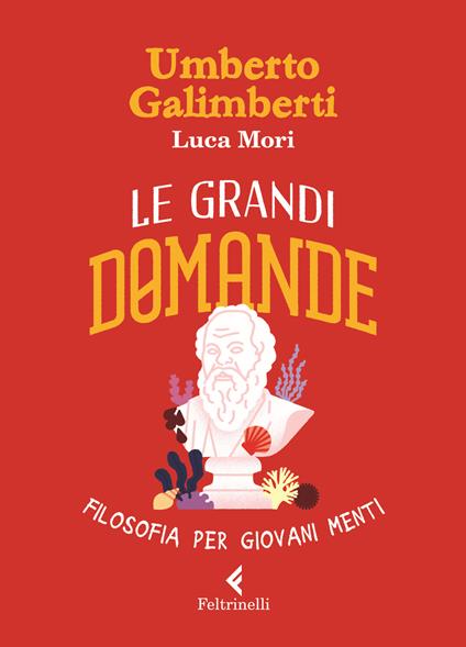 Le grandi domande. Filosofia per giovani menti - Umberto Galimberti,Luca Mori - copertina