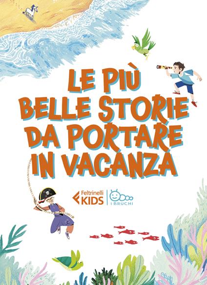 Le più belle storie da portare in vacanza - Maria Luisa Di Gravio,Johanna Lumme,Alessandra Gumiero - copertina