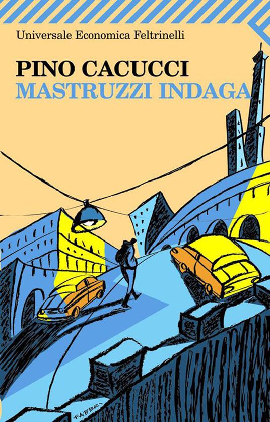 Mastruzzi indaga. Piccole storie di civilissimi bolognesi nella Bologna incivile e imbarbarita - Pino Cacucci - ebook