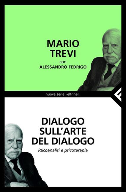 Dialogo sull'arte del dialogo. Psicoanalisi e psicoterapia - Mario Trevi,A. Fedrigo - ebook