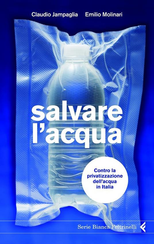 Salvare l'acqua. Contro la privatizzazione dell'acqua in Italia - Claudio Jampaglia,Emilio Molinari - ebook