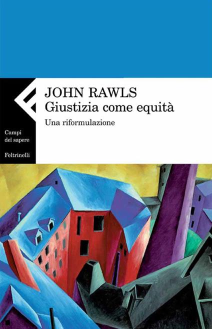 Giustizia come equità. Una riformulazione - John Rawls,S. Veca,G. Rigamonti - ebook