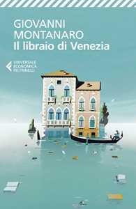 Libro Il libraio di Venezia Giovanni Montanaro