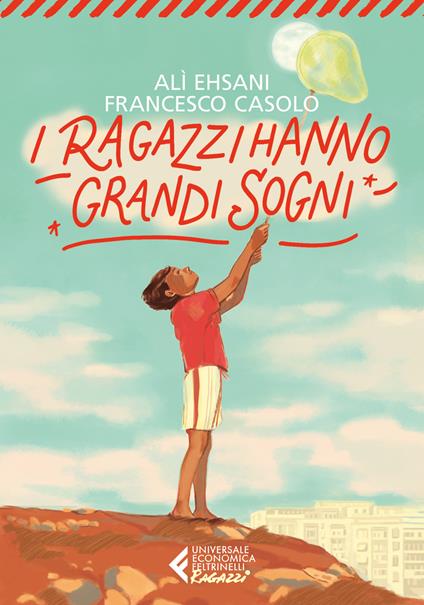 I ragazzi hanno grandi sogni - Alì Ehsani,Francesco Casolo - copertina
