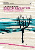 Inside the Zhivago storm. The editorial adventures of Pasternak's masterpiece