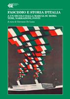 Fascismo e storia d'Italia. A un secolo dalla Marcia su Roma. Temi, narrazioni, fonti