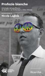 Libro Profezie bianche. Antologia del pacifismo: da Erasmo da Rotterdam a Gino Strada
