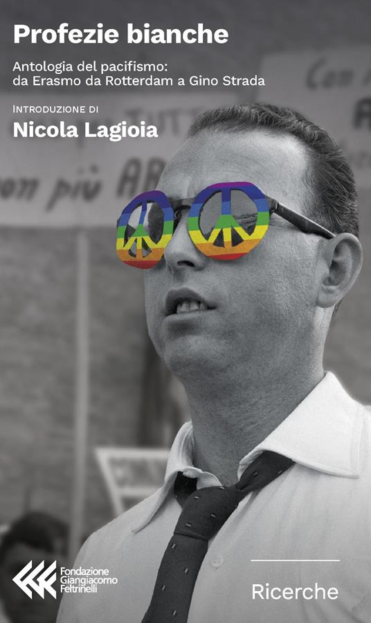 Profezie bianche. Antologia del pacifismo: da Erasmo da Rotterdam a Gino Strada - copertina