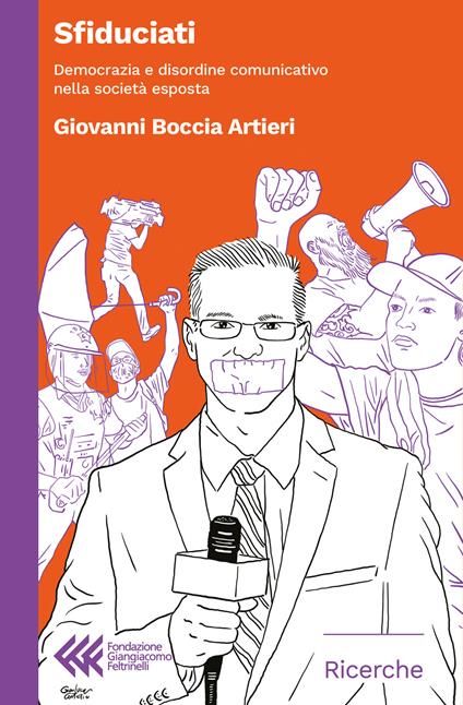 Sfiduciati. Democrazia e disordine comunicativo nella società esposta - Giovanni Boccia Artieri - copertina