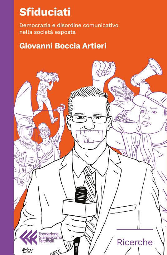 Sfiduciati. Democrazia e disordine comunicativo nella società esposta - Giovanni Boccia Artieri - copertina