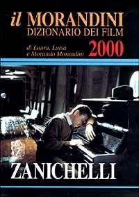 Il Morandini. Dizionario dei film 2000. Con CD ROM - Laura Morandini,Luisa Morandini,Morando Morandini - copertina