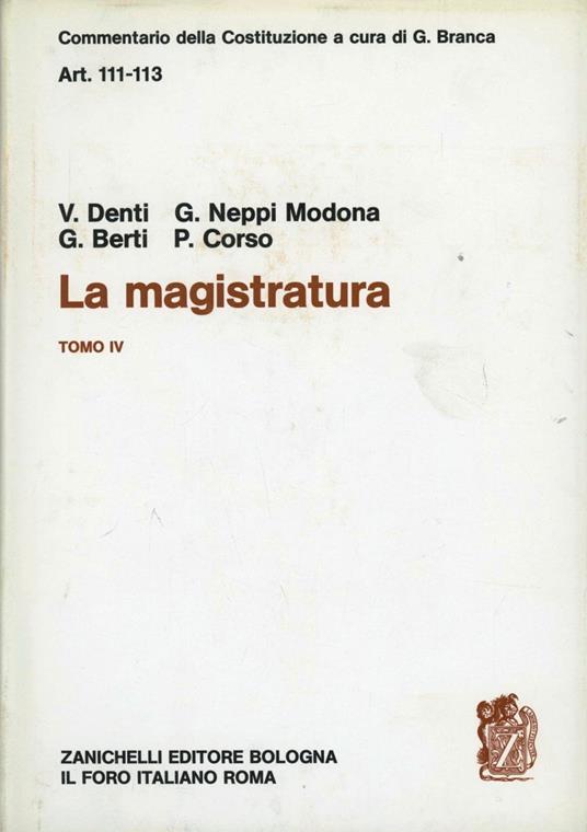 Commentario della Costituzione. La magistratura (artt. 111-113). Vol. 4 - Vittorio Denti - copertina