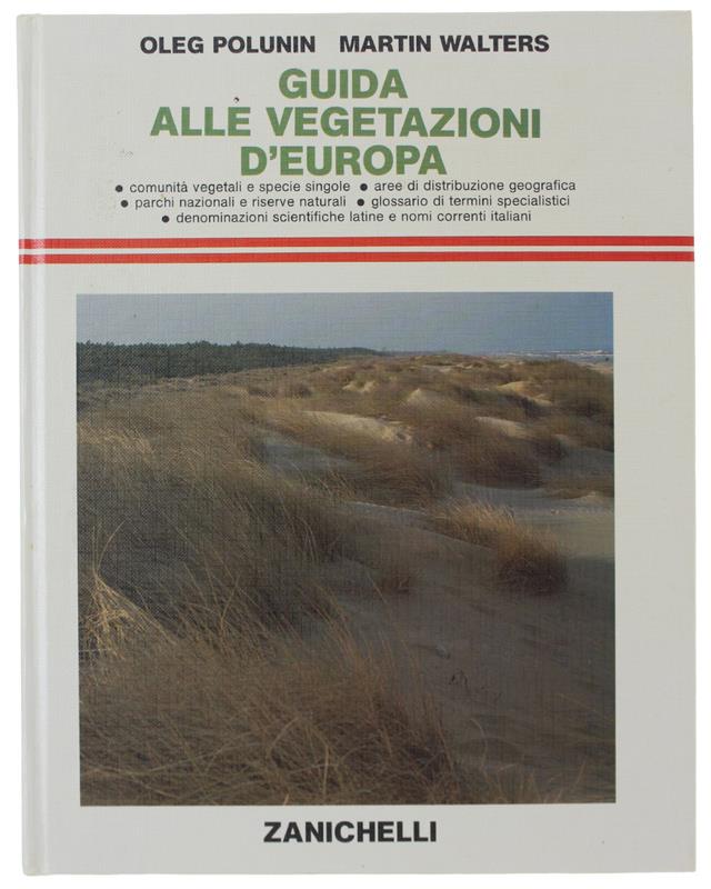 Guida alle vegetazioni d'Europa. Comunità vegetali e specie singole. Aree di distribuzione geografica. Parchi nazionali. Glossario dei termini specialistici...