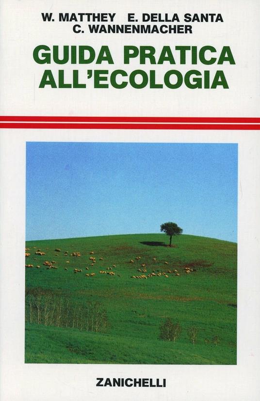 Guida pratica all'ecologia - Willy Matthey,Edouard Della Santa,Claude Wannenmacher - copertina