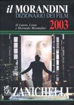 Il Morandini. Dizionario dei film 2003. Con CD-ROM