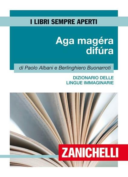 Aga magéra difùra. Dizionario delle lingue immaginarie - Paolo Albani,Berlinghiero Buonarroti - copertina