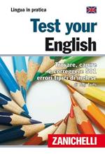 Test your english. Trovare, capire e correggere 501 errori tipici di inglese