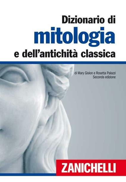 Dizionario di mitologia e dell'antichità classica - Mary Gislon,Rosetta Palazzi - copertina