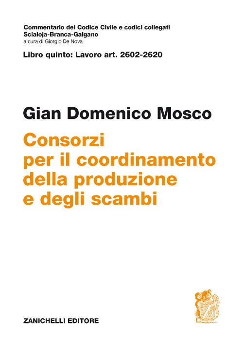 Commentario del codice civile. ART. 2602/2620. Consorzi per il coordinamento della produzione e degli scambi - Gian Domenico Mosco - copertina