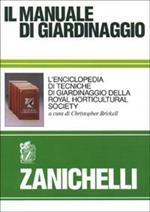 Il manuale di giardinaggio. L'enciclopedia di tecniche di giardinaggio della Royal horticultural Society