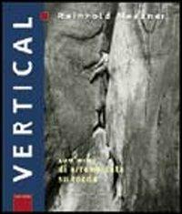 Vertical. 100 anni di arrampicata su roccia - Reinhold Messner - copertina