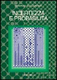 Incertezza e probabilità. Significato, valutazione, applicazioni della probabilità soggettiva - Romano Scozzafava - copertina