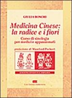 Medicina cinese: la radice e i fiori. Corso di sinologia per medici e appassionati