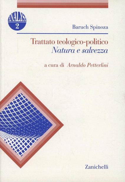 Trattato teologico-politico. Natura e salvezza - Baruch Spinoza,Arnaldo Petterlini - copertina