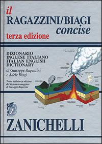 Il Ragazzini/Biagi Concise. Dizionario inglese-italiano. Italian-English dictionary - Giuseppe Ragazzini,Adele Biagi - copertina