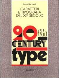Caratteri e tipografia del XX secolo - Lewis Blackwell - copertina