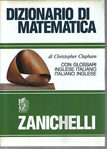 Dizionario di matematica. Con glossari inglese-italiano, italiano-inglese - Christopher Clapham - copertina