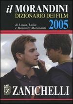 Il Morandini. Dizionario dei film 2005. Con CD-ROM