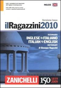 Il Ragazzini 2010. Dizionario inglese-italiano, italiano-inglese. Versione base - Giuseppe Ragazzini - copertina