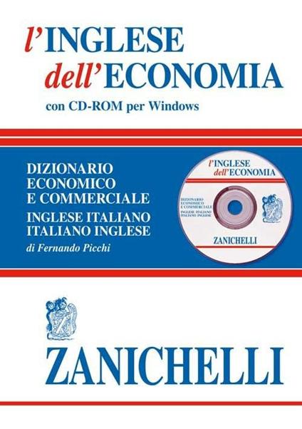 L' inglese dell'economia. Dizionario economico e commerciale inglese-italiano, italiano-inglese. Con CD-ROM - Fernando Picchi - copertina