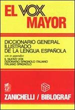 El vox mayor. Diccionario general ilustrado de la lengua espanola. In appendice il nuovo vox dizionario spagnolo italiano-italiano spagnolo
